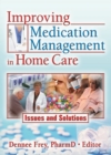 Improving Medication Management in Home Care : Issues and Solutions - eBook