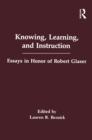 Knowing, Learning, and instruction : Essays in Honor of Robert Glaser - eBook