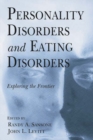Personality Disorders and Eating Disorders : Exploring the Frontier - eBook