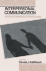 Interpersonal Communication : Evolving Interpersonal Relationships - eBook