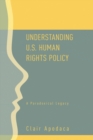 Understanding U.S. Human Rights Policy : A Paradoxical Legacy - eBook