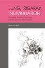 Jung, Irigaray, Individuation : Philosophy, Analytical Psychology, and the Question of the Feminine - eBook