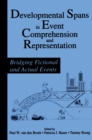 Developmental Spans in Event Comprehension and Representation : Bridging Fictional and Actual Events - eBook