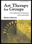 Art Therapy for Groups : A Handbook of Themes and Exercises - eBook