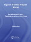 Egan's Skilled Helper Model : Developments and Implications in Counselling - eBook