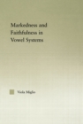 Interactions between Markedness and Faithfulness Constraints in Vowel Systems - eBook