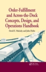 Order-Fulfillment and Across-the-Dock Concepts, Design, and Operations Handbook - eBook