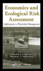 Economics and Ecological Risk Assessment : Applications to Watershed Management - eBook