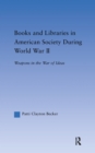 Books and Libraries in American Society during World War II : Weapons in the War of Ideas - eBook