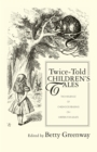 Twice-Told Children's Tales : The Influence of Childhood Reading on Writers for Adults - eBook