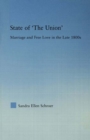 State of 'The Union' : Marriage and Free Love in the Late 1800s - eBook