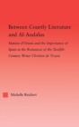 Between Courtly Literature and Al-Andaluz : Oriental Symbolism and Influences in the Romances of Chretien de Troyes - eBook