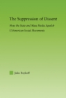 The Suppression of Dissent : How the State and Mass Media Squelch USAmerican Social Movements - eBook