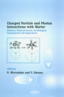 Charged Particle and Photon Interactions with Matter : Chemical, Physicochemical, and Biological Consequences with Applications - eBook