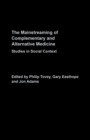 Mainstreaming Complementary and Alternative Medicine : Studies in Social Context - eBook