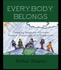 Everybody Belongs : Changing Negative Attitudes Toward Classmates with Disabilities - eBook