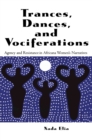 Trances, Dances and Vociferations : Agency and Resistance in Africana Women's Narratives - eBook
