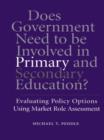 Does Government Need to be Involved in Primary and Secondary Education : Evaluating Policy Options Using Market Role Assessment - eBook