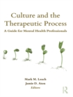 Culture and the Therapeutic Process : A Guide for Mental Health Professionals - eBook