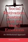 Social Motivation, Justice, and the Moral Emotions : An Attributional Approach - eBook