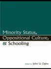 Minority Status, Oppositional Culture, & Schooling - eBook