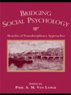 Bridging Social Psychology : Benefits of Transdisciplinary Approaches - eBook