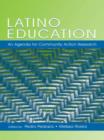 Latino Education : An Agenda for Community Action Research - eBook