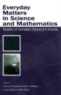 Everyday Matters in Science and Mathematics : Studies of Complex Classroom Events - eBook