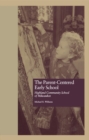 The Parent-Centered Early School : Highland Community School of Milwaukee - eBook