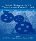 Leader Development for Transforming Organizations : Growing Leaders for Tomorrow - eBook