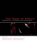The State of Affairs : Explorations in infidelity and Commitment - eBook
