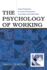 The Psychology of Working : A New Perspective for Career Development, Counseling, and Public Policy - eBook