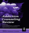 Addiction Counseling Review : Preparing for Comprehensive, Certification, and Licensing Examinations - eBook