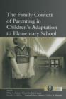 The Family Context of Parenting in Children's Adaptation to Elementary School - eBook