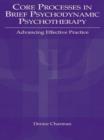 Core Processes in Brief Psychodynamic Psychotherapy : Advancing Effective Practice - eBook