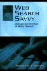 Web Search Savvy : Strategies and Shortcuts for Online Research - eBook
