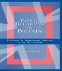 Public Relations in Britain : A History of Professional Practice in the Twentieth Century - eBook