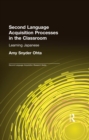 Second Language Acquisition Processes in the Classroom : Learning Japanese - eBook