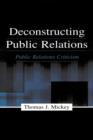 Deconstructing Public Relations : Public Relations Criticism - eBook