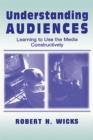 Understanding Audiences : Learning To Use the Media Constructively - eBook