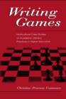 Writing Games : Multicultural Case Studies of Academic Literacy Practices in Higher Education - eBook