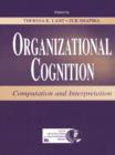 Organizational Cognition : Computation and Interpretation - eBook