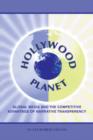 Hollywood Planet : Global Media and the Competitive Advantage of Narrative Transparency - eBook