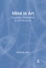 Mind in Art : Cognitive Foundations in Art Education - eBook