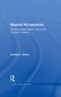 Beyond Ke'eaumoku : Koreans, Nationalism, and Local Culture in Hawai'i - eBook
