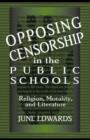 Opposing Censorship in Public Schools : Religion, Morality, and Literature - eBook