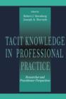 Tacit Knowledge in Professional Practice : Researcher and Practitioner Perspectives - eBook