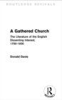 A Gathered Church (Routledge Revivals) : The Literature of the English Dissenting Interest, 1700-1930 - eBook