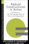 Radical Constructivism in Action : Building on the Pioneering Work of Ernst von Glasersfeld - eBook