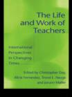 The Life and Work of Teachers : International Perspectives in Changing Times - eBook